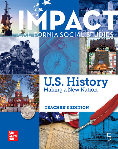 IMPACT: California, Grade 5, Teacher's Edition, US History: Making a New Nation