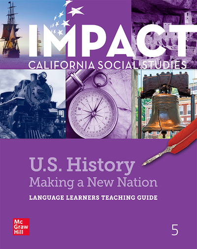 IMPACT: California, Grade 5, Language Learners Teaching Guide, US History: Making a New Nation