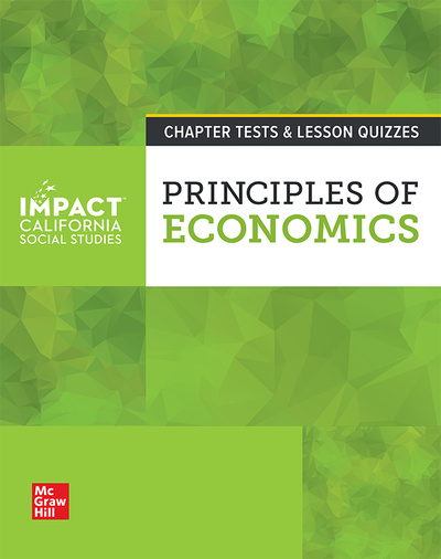 IMPACT: California, Grade 12, Chapter Tests and Lesson Quizzes, Principles of Economics
