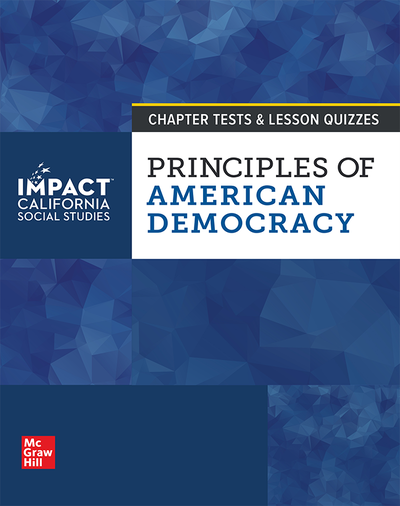 IMPACT: California, Grade 12, Chapter Tests and Lesson Quizzes, Principles of American Democracy