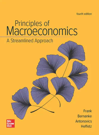 Principles of Macroeconomics, A Streamlined Approach, 4th Edition, 2022, By  Robert Frank, Ben Bernanke, Kate Antonovics and Ori Heffetz