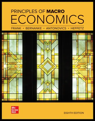 Principles of Macroeconomics, 8th Edition, 2022, By Robert Frank, Ben  Bernanke, Kate Antonovics and Ori Heffetz