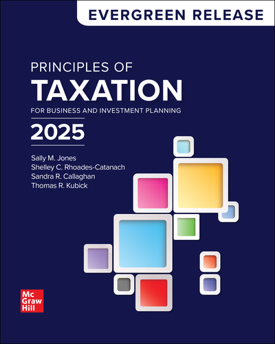 Principles of Taxation for Business and Investment Planning: 2025 Release