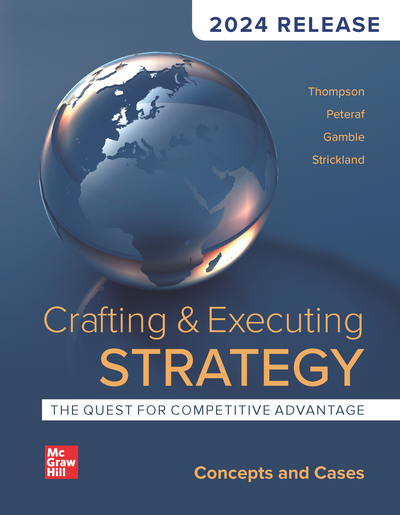 Crafting & Executing Strategy: The Quest for Competitive Advantage: Concepts and Cases: 2024 Release