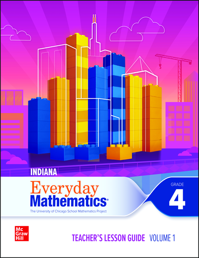 Everyday Mathematics 4 Indiana Teacher's Lesson Guide Grade 4, Volume 1