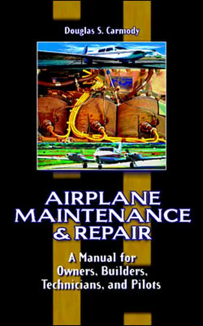 Airplane Maintenance & Repair: A Manual for Owners, Builders, Technicians, and Pilots