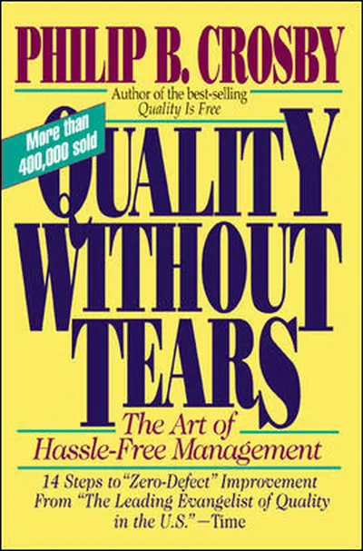 Quality Without Tears: The Art of Hassle-Free Management Quality Without Tears: The Art of Hassle-Free Management