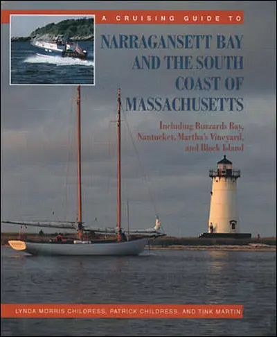 A Cruising Guide to Narragansett Bay and the South Coast of Massachusetts: Including Buzzard's Bay, Nantucket, Martha's Vineyard, and Block Island A Cruising Guide to Narragansett Bay and the South Coast of Massachusetts: Including Buzzard's Bay, Nantucket, Martha's Vineyard, and Block Island