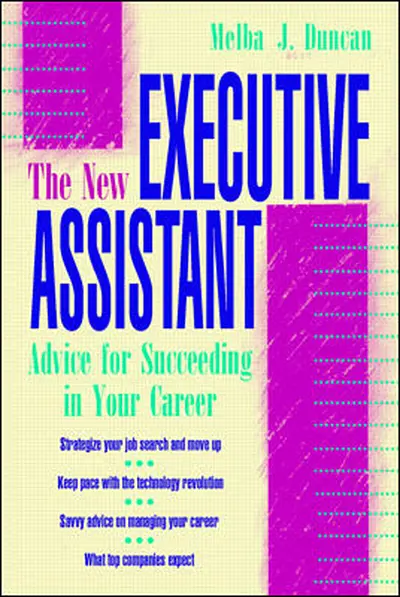 The New Executive Assistant: Advice for Succeeding in Your Career The New Executive Assistant: Advice for Succeeding in Your Career