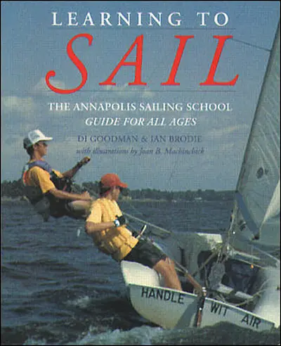 Learning to Sail: The Annapolis Sailing School Guide for Young Sailors of All Ages Learning to Sail: The Annapolis Sailing School Guide for Young Sailors of All Ages
