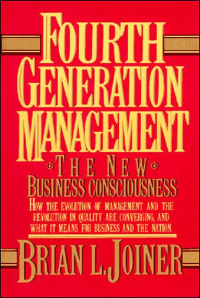 Fourth Generation Management: The New Business Consciousness Fourth Generation Management: The New Business Consciousness