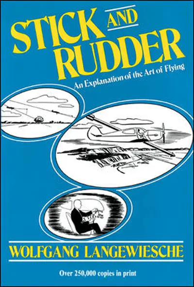 Stick and Rudder: An Explanation of the Art of Flying Stick and Rudder: An Explanation of the Art of Flying