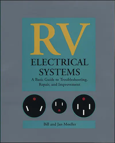 RV Electrical Systems: A Basic Guide to Troubleshooting, Repairing and Improvement RV Electrical Systems: A Basic Guide to Troubleshooting, Repairing and Improvement