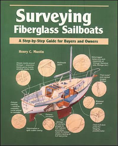 Surveying Fiberglass Sailboats: A Step-by-Step Guide for Buyers and Owners Surveying Fiberglass Sailboats: A Step-by-Step Guide for Buyers and Owners