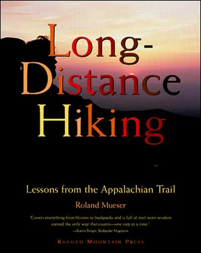 Long-Distance Hiking: Lessons from the Appalachian Trail Long-Distance Hiking: Lessons from the Appalachian Trail