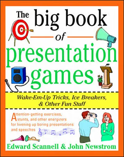 The Big Book of Presentation Games: Wake-Em-Up Tricks, Icebreakers, and Other Fun Stuff The Big Book of Presentation Games: Wake-Em-Up Tricks, Icebreakers, and Other Fun Stuff