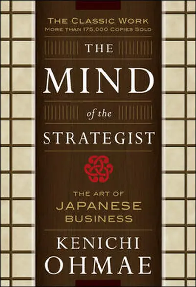 The Mind Of The Strategist: The Art of Japanese Business The Mind Of The Strategist: The Art of Japanese Business