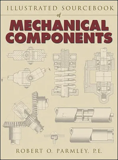 Illustrated Sourcebook of Mechanical Components Illustrated Sourcebook of Mechanical Components