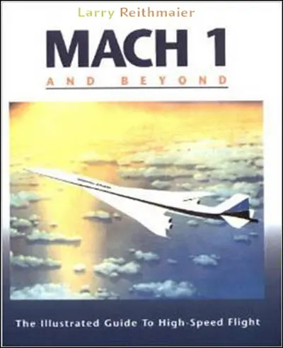 Mach 1 and Beyond: The Illustrated Guide to High-Speed Flight Mach 1 and Beyond: The Illustrated Guide to High-Speed Flight