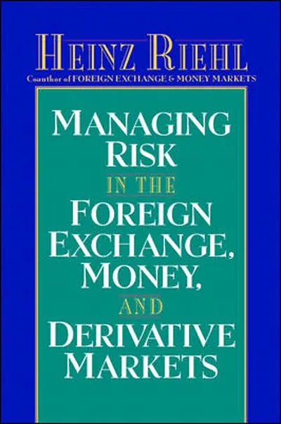 Managing Risk in the Foreign Exchange, Money and Derivative Markets Managing Risk in the Foreign Exchange, Money and Derivative Markets