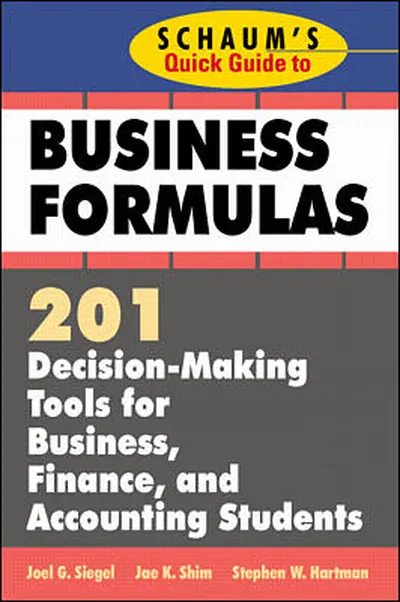 Schaum's Quick Guide to Business Formulas: 201 Decision-Making Tools for Business, Finance, and Accounting Students Schaum's Quick Guide to Business Formulas: 201 Decision-Making Tools for Business, Finance, and Accounting Students