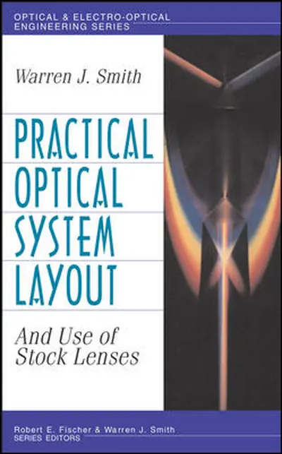 Practical Optical System Layout: And Use of Stock Lenses Practical Optical System Layout: And Use of Stock Lenses