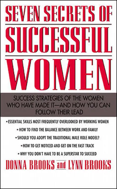 Seven Secrets of Successful Women: Success Strategies of the Women Who Have Made It  -  And How You Can Follow Their Lead