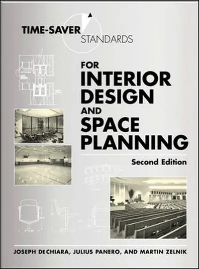 Time-Saver Standards for Interior Design and Space Planning, Second Edition Time-Saver Standards for Interior Design and Space Planning, Second Edition