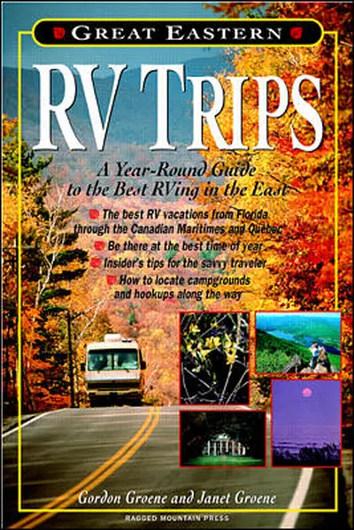 Great Eastern RV Trips: A Year-Round Guide to the Best Rving in the East Great Eastern RV Trips: A Year-Round Guide to the Best Rving in the East