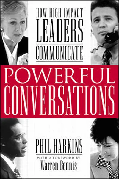 Powerful Conversations: How High Impact Leaders Communicate Powerful Conversations: How High Impact Leaders Communicate