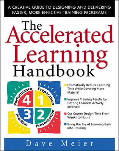 The Accelerated Learning Handbook: A Creative Guide to Designing and Delivering Faster, More Effective Training Programs The Accelerated Learning Handbook: A Creative Guide to Designing and Delivering Faster, More Effective Training Programs