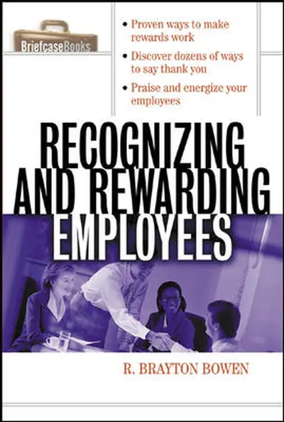 Recognizing and Rewarding Employees Recognizing and Rewarding Employees