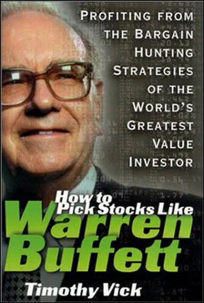 How to Pick Stocks Like Warren Buffett: Profiting from the Bargain Hunting Strategies of the World's Greatest Value Investor