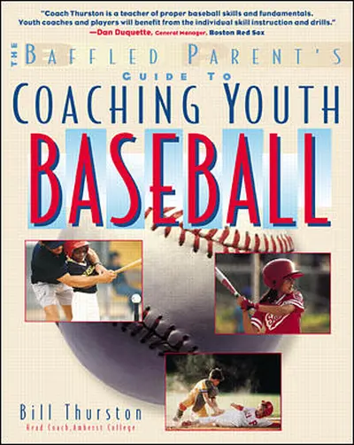 The Baffled Parent's Guide to Coaching Youth Baseball The Baffled Parent's Guide to Coaching Youth Baseball