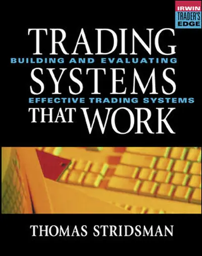 Tradings Systems That Work: Building and Evaluating Effective Trading Systems Tradings Systems That Work: Building and Evaluating Effective Trading Systems