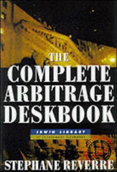 The Complete Arbitrage Deskbook The Complete Arbitrage Deskbook