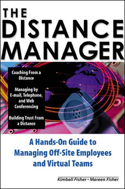 The Distance Manager: A Hands On Guide to Managing Off-Site Employees and Virtual Teams The Distance Manager: A Hands On Guide to Managing Off-Site Employees and Virtual Teams