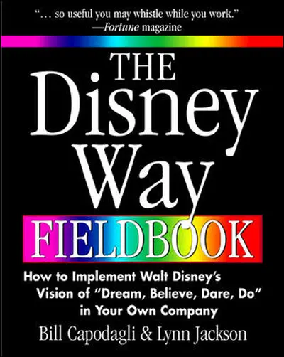 The Disney Way Fieldbook: How to Implement Walt Disney¿s Vision of ¿Dream, Believe, Dare, Do¿ in Your Own Company The Disney Way Fieldbook: How to Implement Walt Disney¿s Vision of ¿Dream, Believe, Dare, Do¿ in Your Own Company