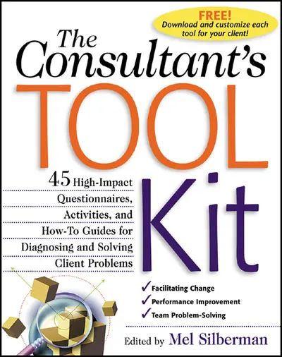 The Consultant's Toolkit: 45 High-Impact Questionnaires, Activities, and How-To Guides for Diagnosing and Solving Client Problems The Consultant's Toolkit: 45 High-Impact Questionnaires, Activities, and How-To Guides for Diagnosing and Solving Client Problems