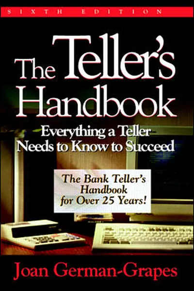 The Teller's Handbook: Everything a Teller Needs to Know to Succeed The Teller's Handbook: Everything a Teller Needs to Know to Succeed