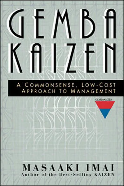 Gemba Kaizen: A Commonsense, Low-Cost Approach to Management Gemba Kaizen: A Commonsense, Low-Cost Approach to Management