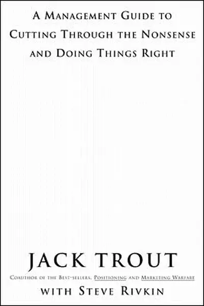 The Power Of Simplicity: A Management Guide to Cutting Through the Nonsense and Doing Things Right