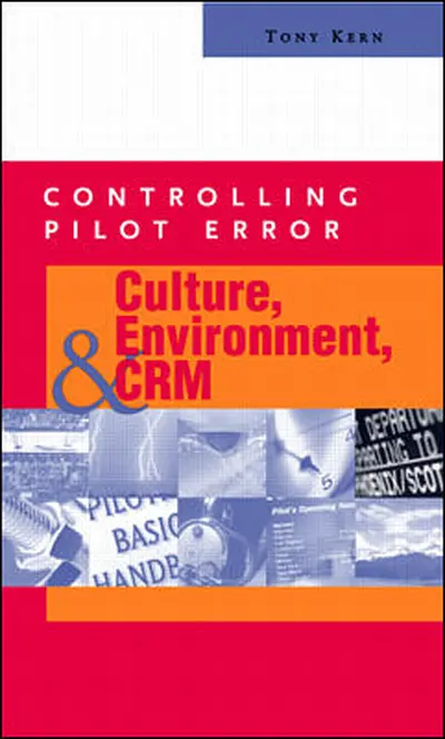 Controlling Pilot Error: Culture, Environment, and CRM (Crew Resource Management) Controlling Pilot Error: Culture, Environment, and CRM (Crew Resource Management)
