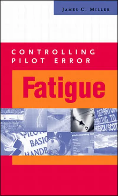 Controlling Pilot Error: Fatigue Controlling Pilot Error: Fatigue