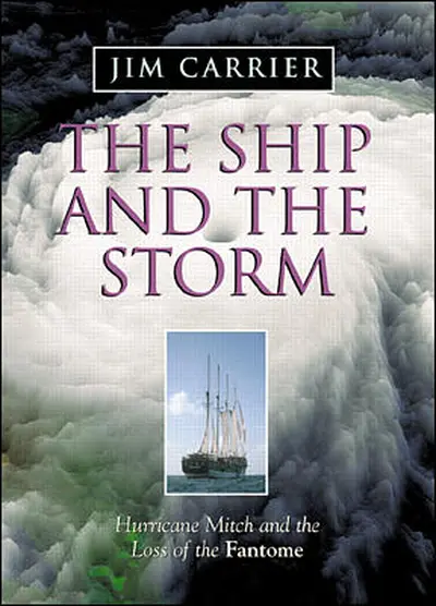 The Ship and the Storm: Hurricane Mitch and the Loss of the Fantome The Ship and the Storm: Hurricane Mitch and the Loss of the Fantome