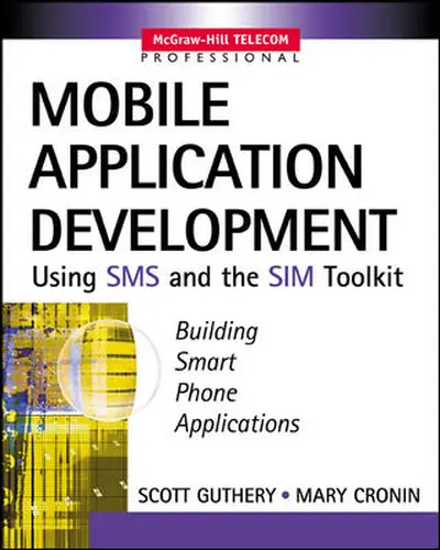 Mobile Application Development with SMS and the SIM Toolkit Mobile Application Development with SMS and the SIM Toolkit