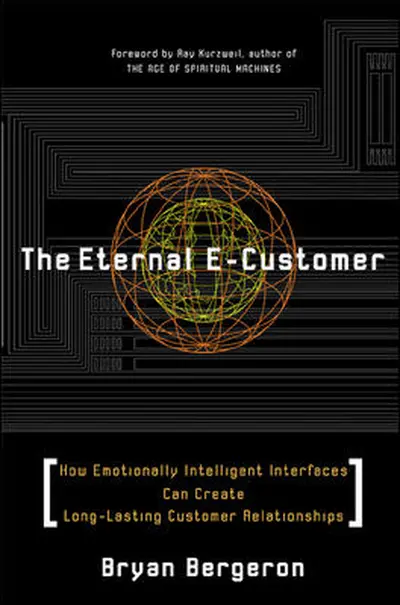 The Eternal E-Customer: How Emotionally Intelligent Interfaces Can Create Long-Lasting Customer Relationship The Eternal E-Customer: How Emotionally Intelligent Interfaces Can Create Long-Lasting Customer Relationship