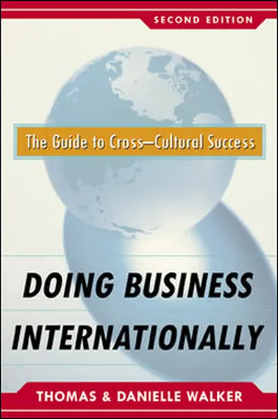 Doing Business Internationally, Second Edition: The Guide To Cross-Cultural Success Doing Business Internationally, Second Edition: The Guide To Cross-Cultural Success