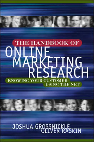 The Handbook of Online Marketing Research: Knowing Your Customer Using the Net The Handbook of Online Marketing Research: Knowing Your Customer Using the Net