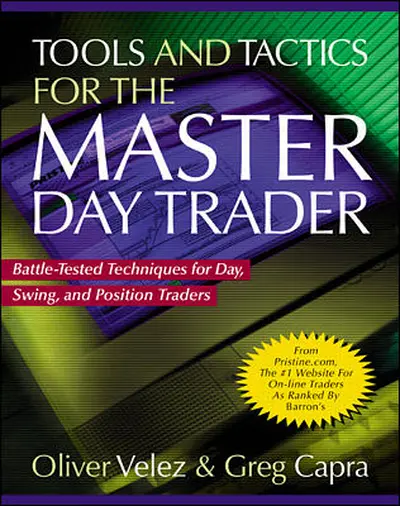 Tools and Tactics for the Master DayTrader: Battle-Tested Techniques for Day, Swing, and Position Traders Tools and Tactics for the Master DayTrader: Battle-Tested Techniques for Day, Swing, and Position Traders